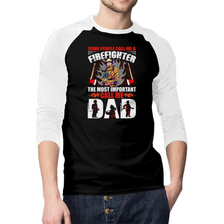Some People Call Me A Firefighter The Most Important Call Me Dad Raglan Baseball Shirt