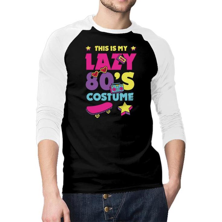 This Is My Lazy 80S Costume Funny Cute Gift For 80S 90S Style Raglan Baseball Shirt