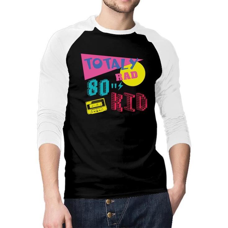Totally Rad 80S Kid Retro Funny Music Mixtape 80S 90S Raglan Baseball Shirt
