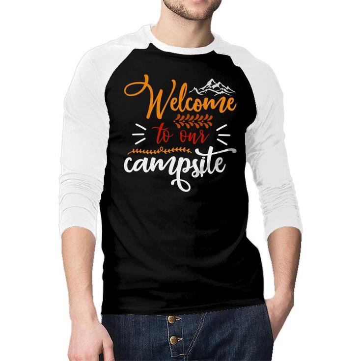 Travel Lovers Welcome To Their Campsite To Explore Raglan Baseball Shirt