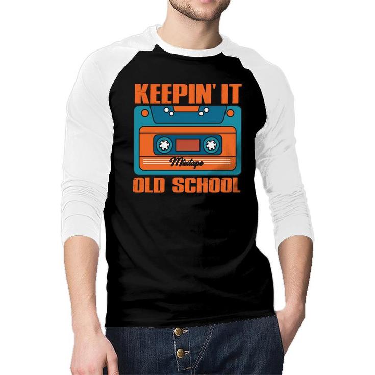 Vintage 80S 90S Keeping It Old School Hip Hop Music Mixtape Raglan Baseball Shirt