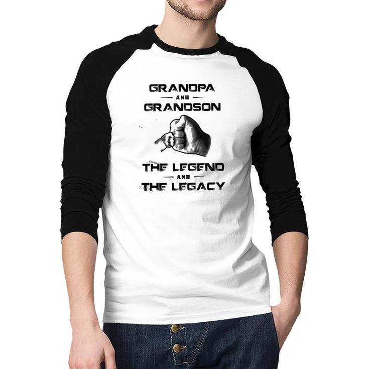 Grandpa And Grandson The Legend And The Legacy Funny New Letters Raglan Baseball Shirt