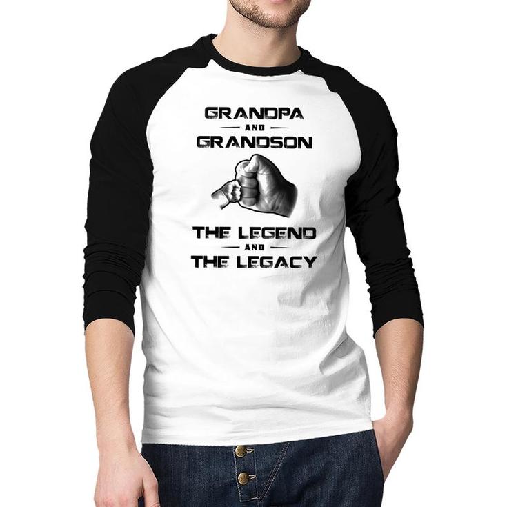 Grandpa And Grandson The Legend And The Legacy Raglan Baseball Shirt