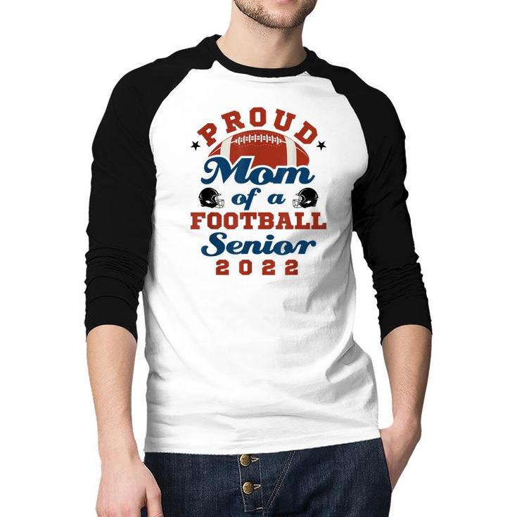 Proud Mom Of A Football Senior 2022 Graduation  Raglan Baseball Shirt