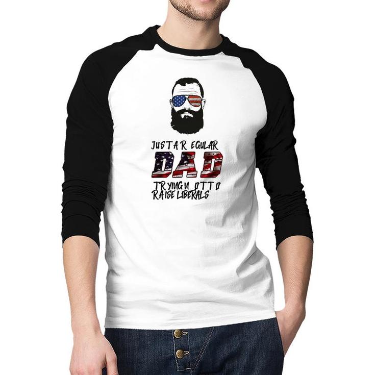 Regular Dad Trying Not To Raise Liberals Beard Raglan Baseball Shirt