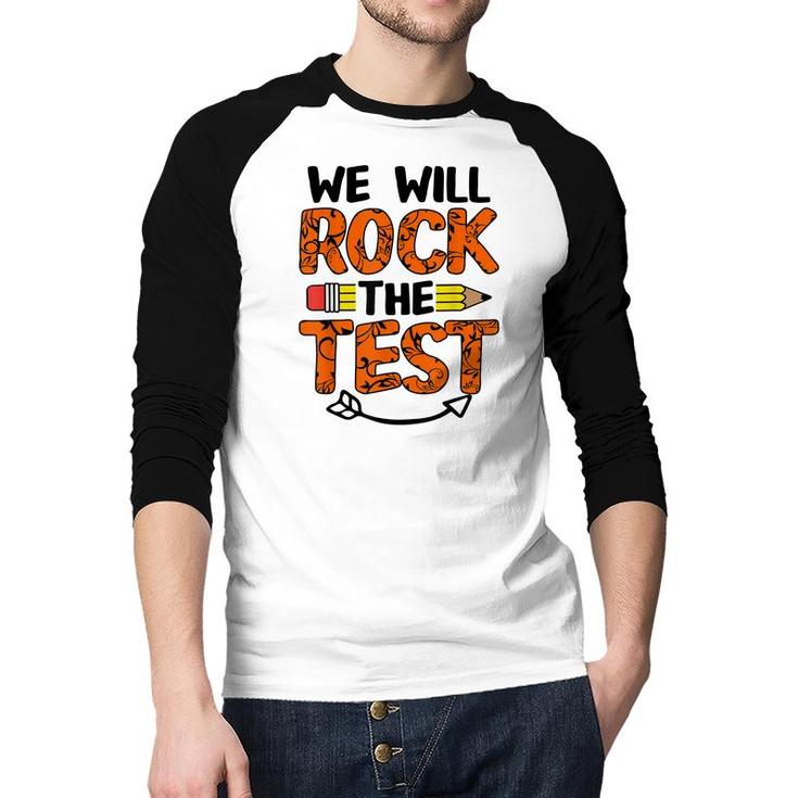We Will Rock The Test Funny Test Day Gifts For Students  Raglan Baseball Shirt