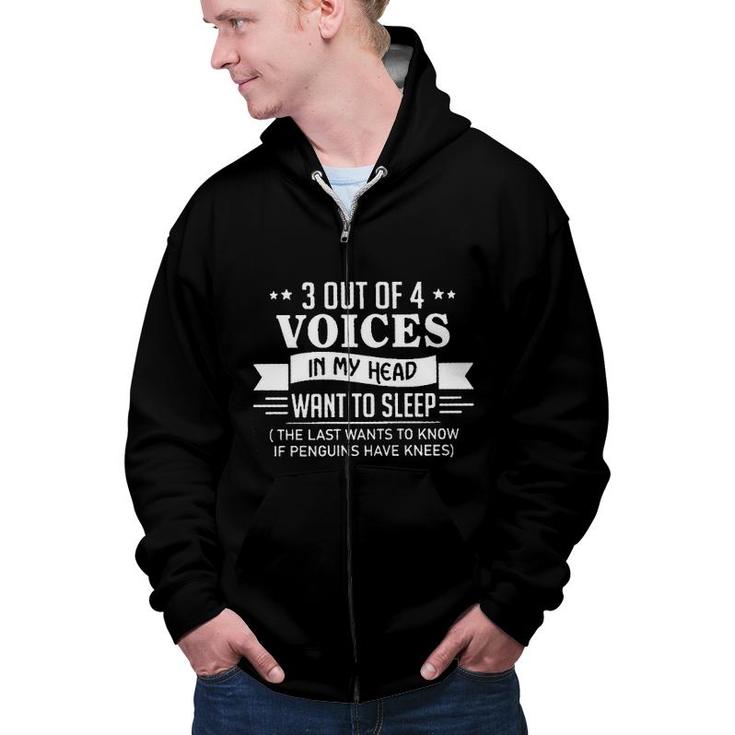 3 Out Of 4 Voices In My Head Want To Sleep 2022 Gift Zip Up Hoodie