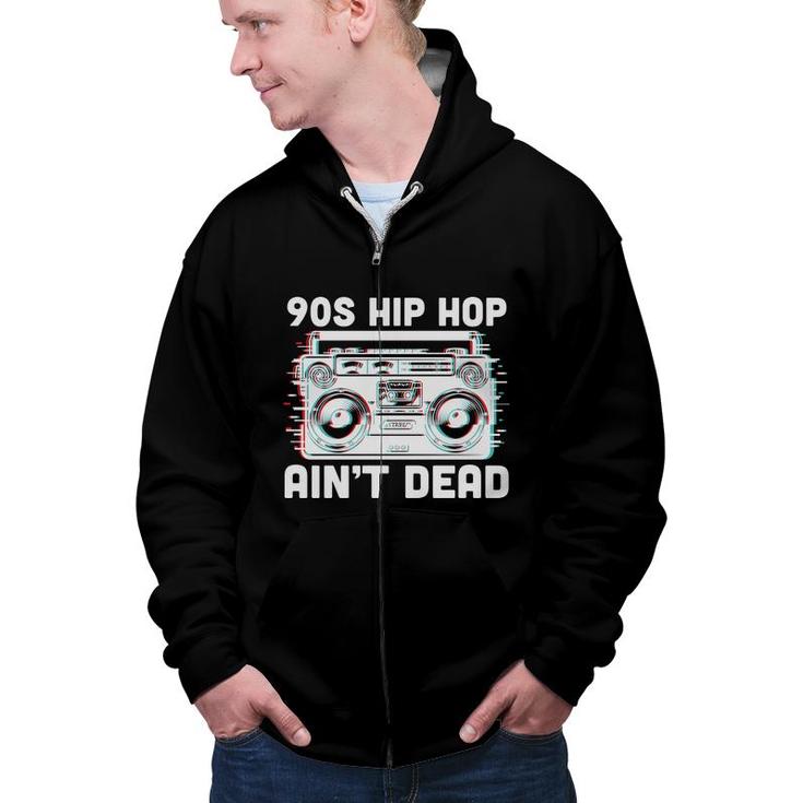 80S 90S Styles Hip Hop Aint Dead Radio Zip Up Hoodie
