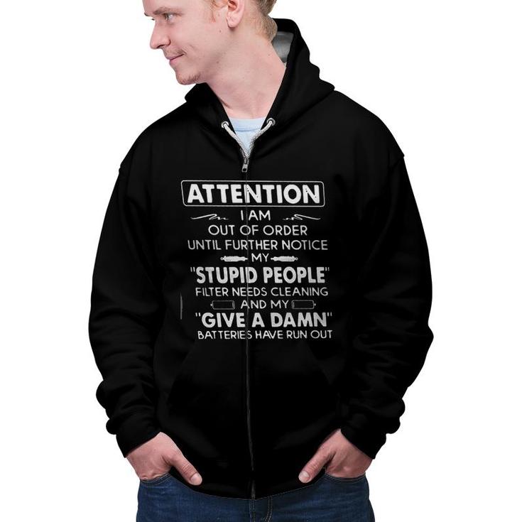 Attention I Am Out Of Order Until Further Notice My Stupid People Gorgeous 2022 Gift Zip Up Hoodie