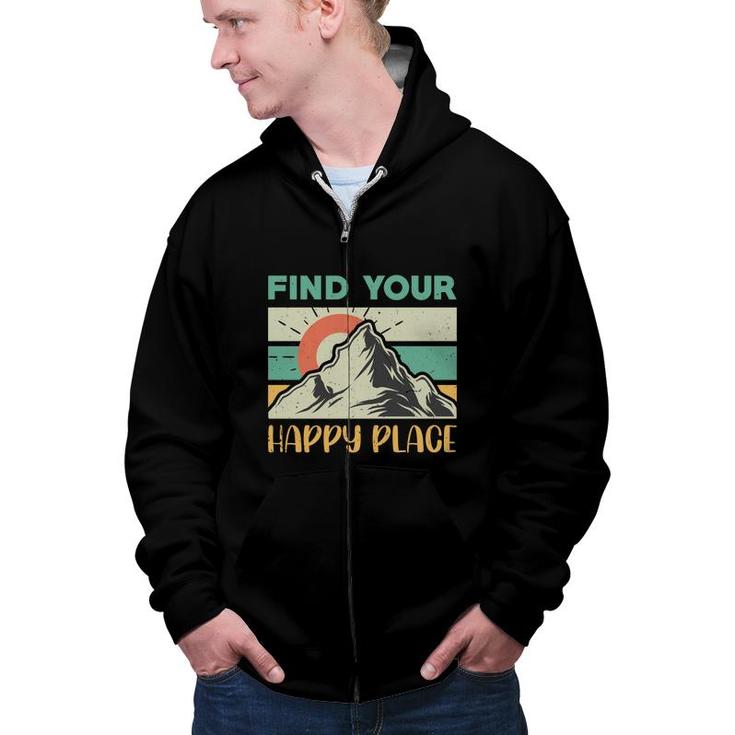 Find Your Happy Place Explore Travel Lover Zip Up Hoodie