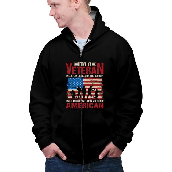 I Am A Veteran 2022 I Believe In God Family And Country Zip Up Hoodie