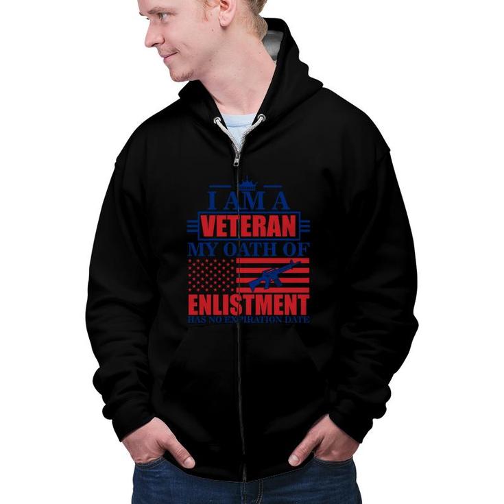 I Am A Veteran 2022 My Oath Of Enlistment Zip Up Hoodie