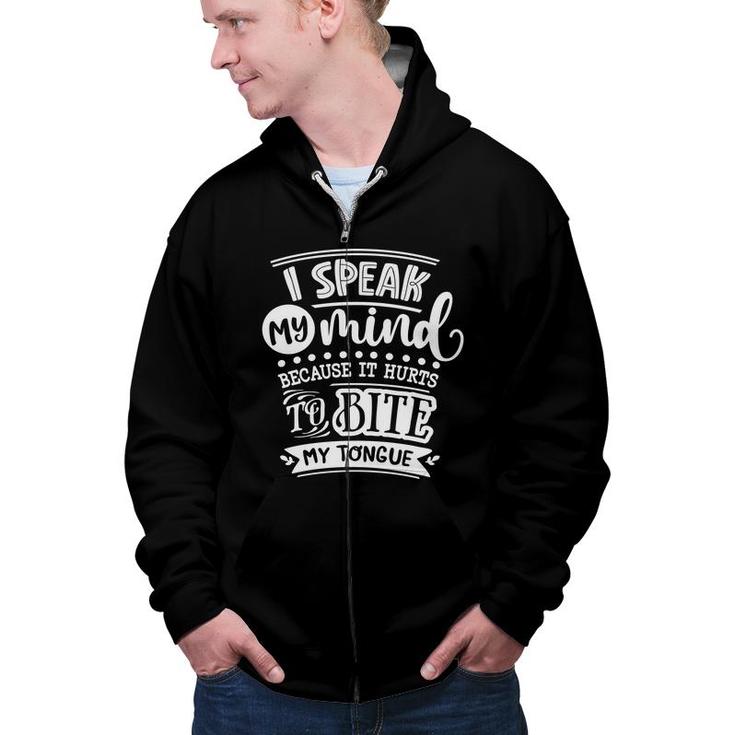 I Speak My Mind  Because It Hurts To Bite My Tongue Sarcastic Funny Quote White Color Zip Up Hoodie