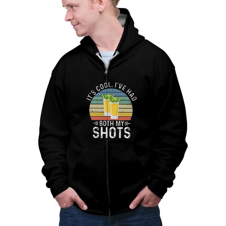 Its Cool Ive Had Both My Shots 2022 Gift Zip Up Hoodie