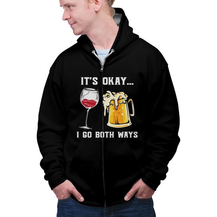 Its Okay I Go Both Way Funny Gifts For Beer Lovers Zip Up Hoodie