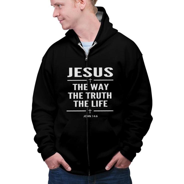 Jesus The Way The Truth The Life John 146 Christian Design 2022 Gift Zip Up Hoodie