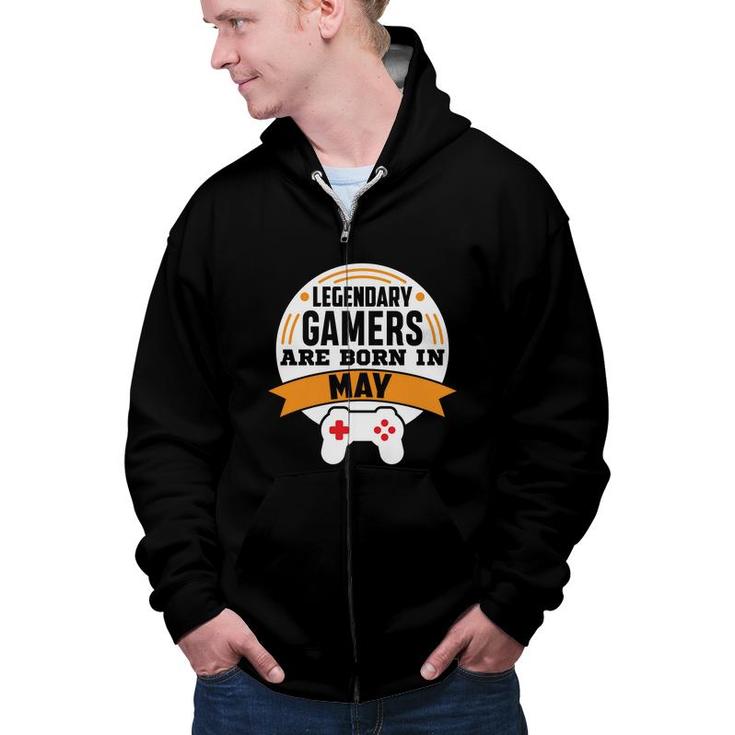 Legendary Gamers Are Born In May Cool Birthday Gifts Zip Up Hoodie