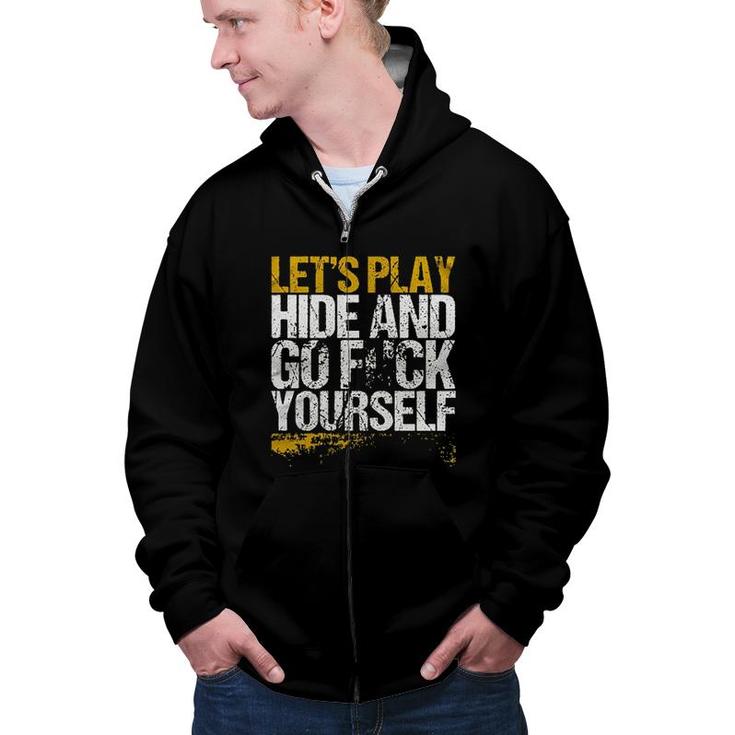 Lets Play Hide And Go Enjoyable Gift 2022 Zip Up Hoodie