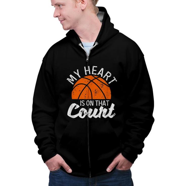 My Heart Is On That Court Basketball Player Bball Players  Zip Up Hoodie