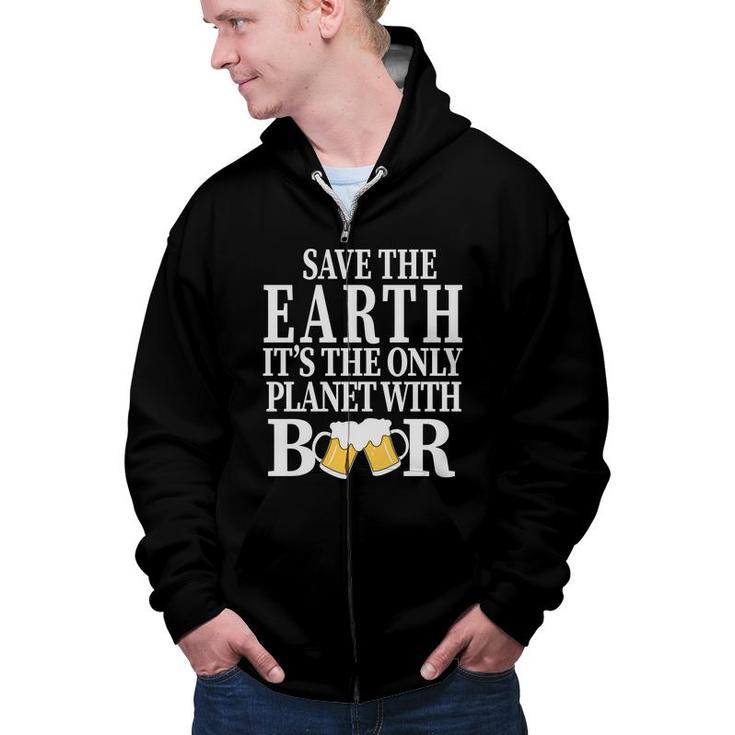 Save The Earth The Planet With Beer Lovers Zip Up Hoodie