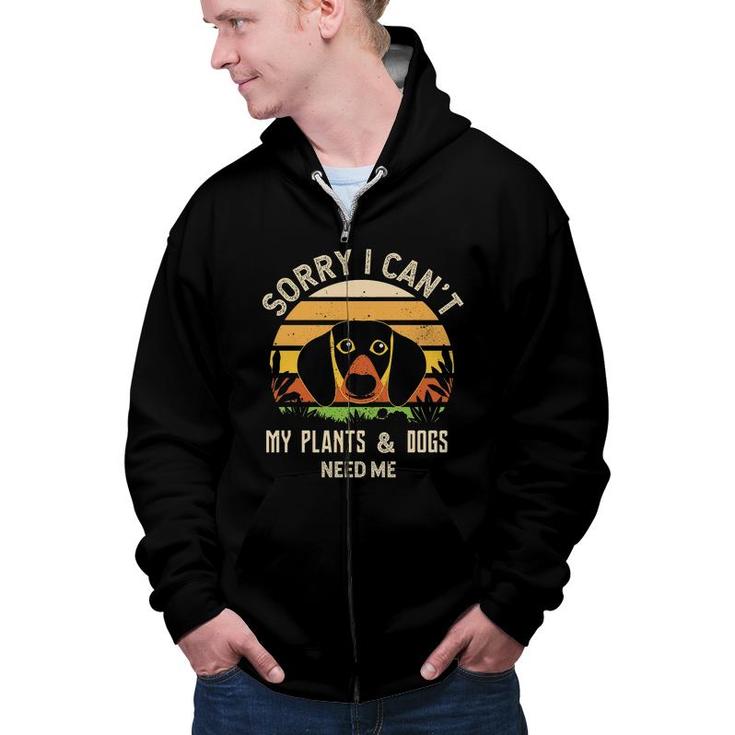 Sorry I Cant My Plants And Dogs Need Me Vintage Letter Vacation Zip Up Hoodie