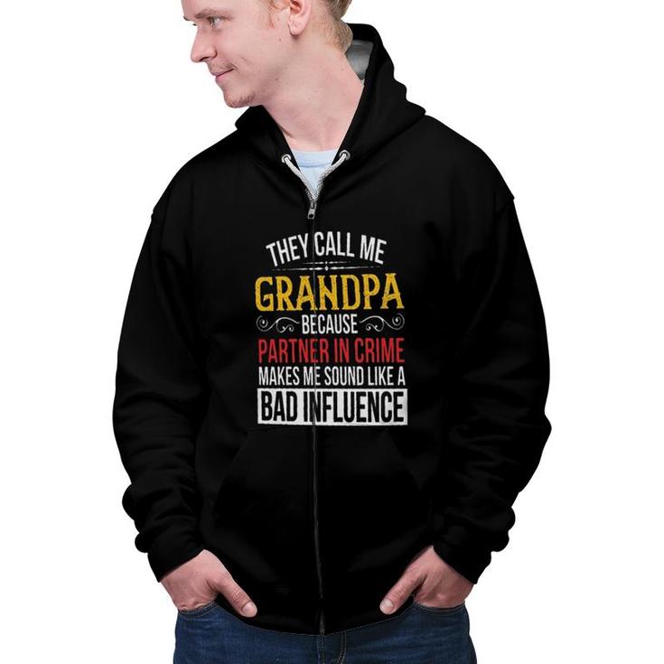 They Call Me Grandpa Because Partner In Crime New Letters Zip Up Hoodie