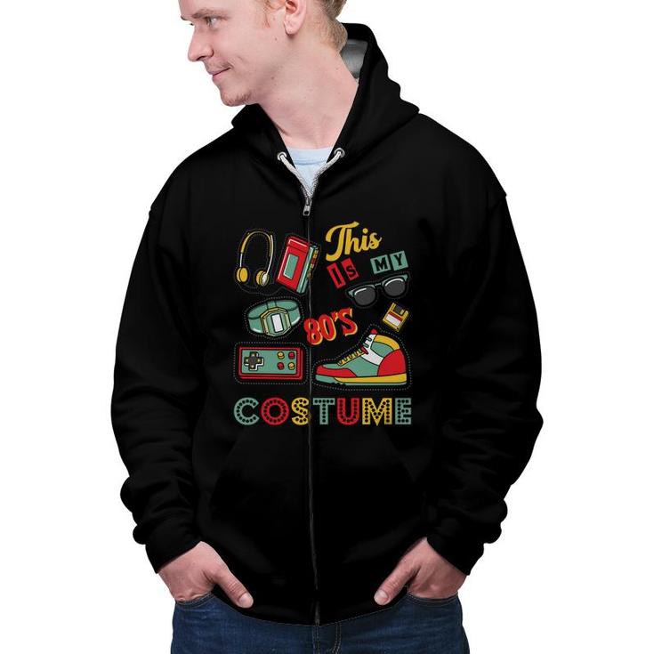 This Is My 80S Costume Skate Sunglasses Mixtape Funny 80S 90S Products Zip Up Hoodie