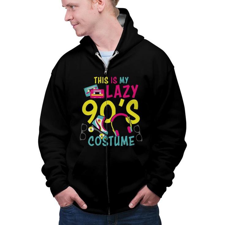 This Is My Lazy 90S Costume Mixtape Music Idea 80S 90S Styles Zip Up Hoodie