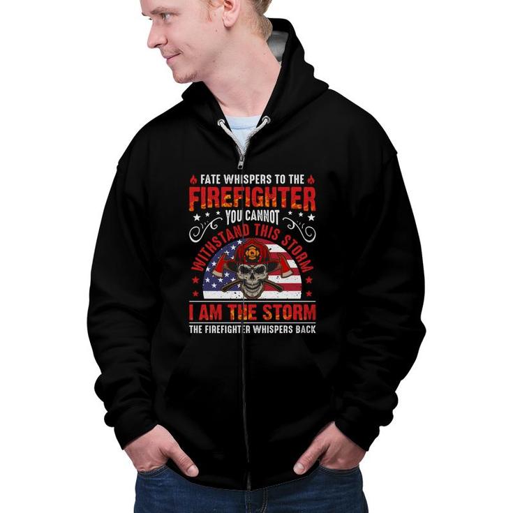 To The Firefighter I Am The Storm Funny Job Gift Zip Up Hoodie
