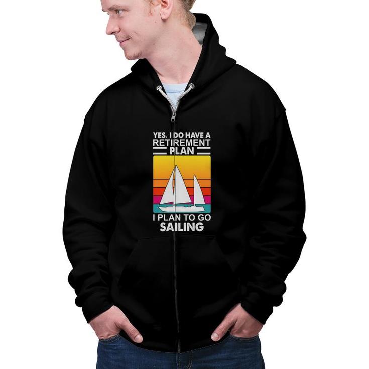 Yes I Have A Retirement Plan I Plan On Sailing Boat Vintage 70S Retro Sailboat Zip Up Hoodie