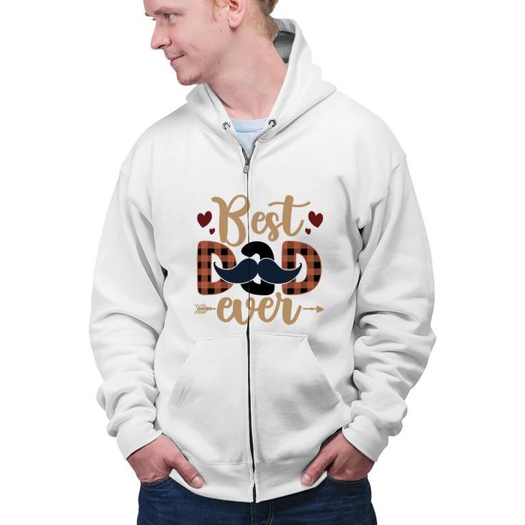 Best Dad Ever Men Gift Perfect Father Day Fathers Day Zip Up Hoodie