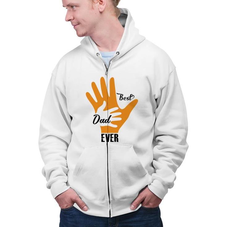 Best Dad Ever Orange Fingers Dad Day Fathers Day Zip Up Hoodie