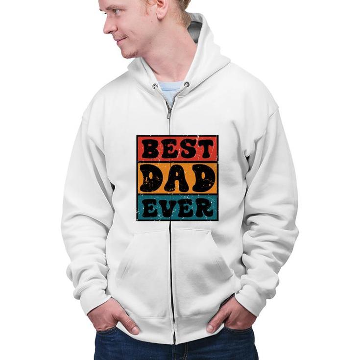 Best Dad Ever Sublimation Vintage Style For Dad Fathers Day Zip Up Hoodie
