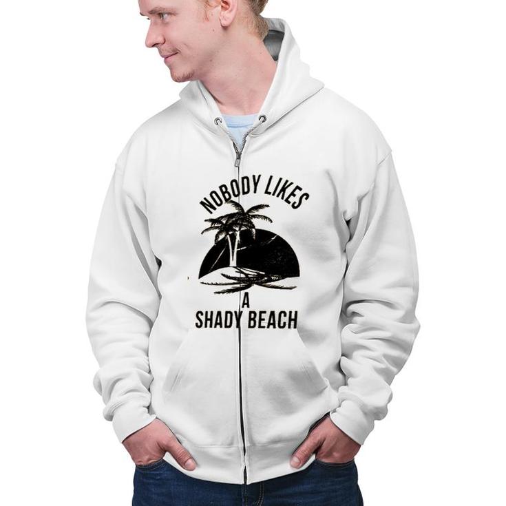 Best Gift Nobody Likes A Shady Beach Natural Zip Up Hoodie