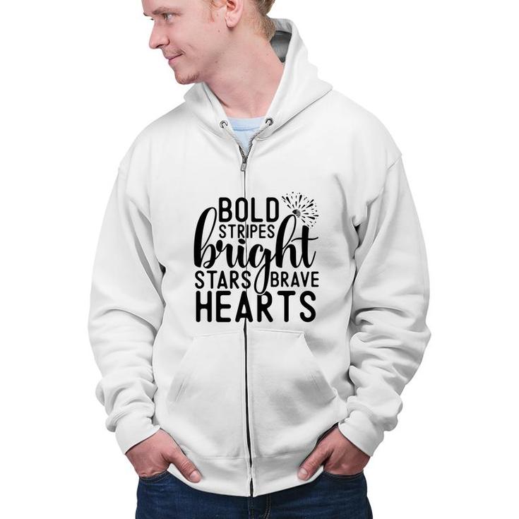 Bold Stripes Bright Stars Brave Hearts July Independence Day 2022 Zip Up Hoodie