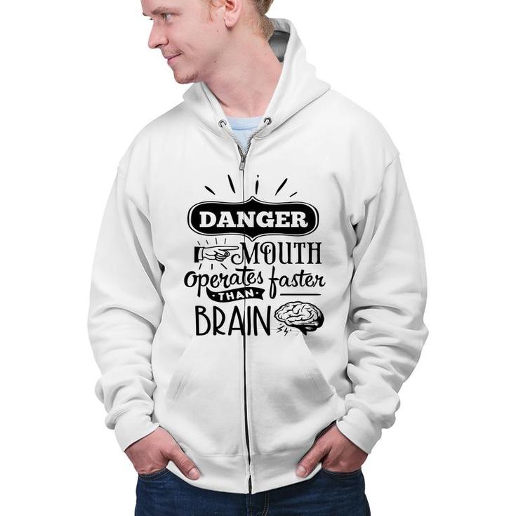 Danger Mouth Operates Faster Than Brain Sarcastic Funny Quote Black Color Zip Up Hoodie