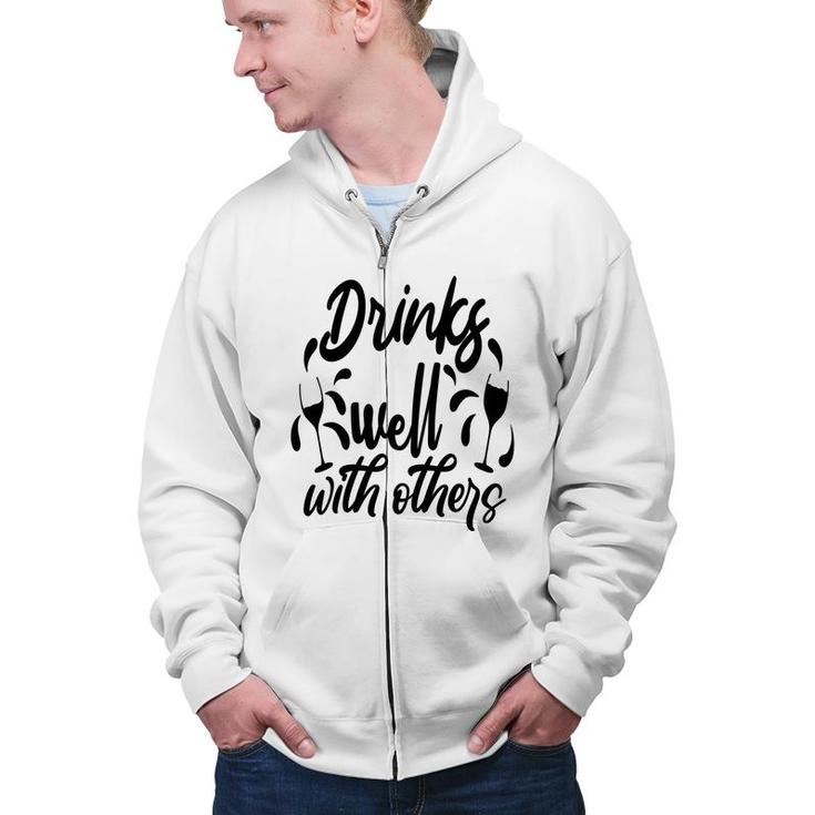 Drinks Well With Others Sarcastic Funny Quote Zip Up Hoodie