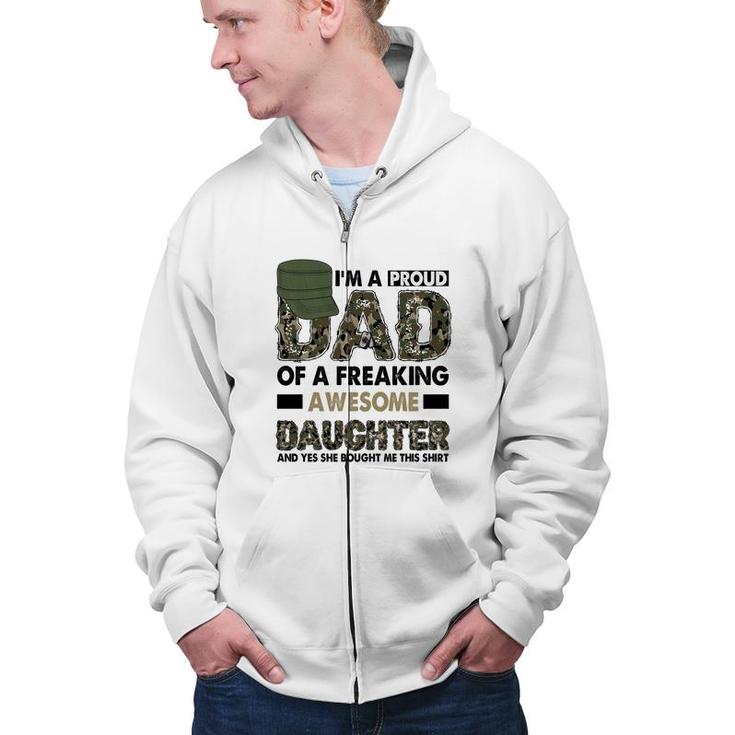 I Am A Proud Dad Of A Freaking Awesome Daughter And Yes She Bought Me This  Hero Dad Zip Up Hoodie