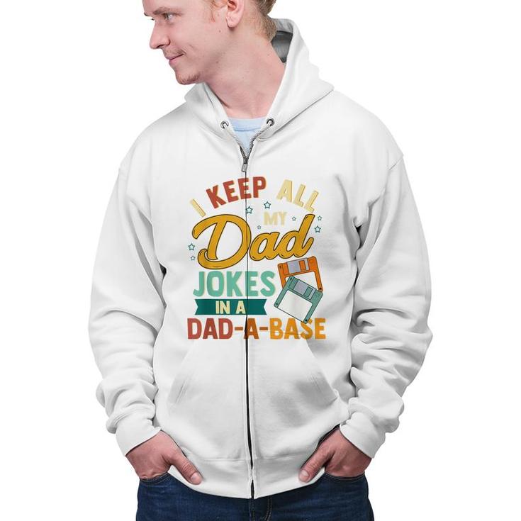 I Keep All My Dad Jokes In A Dad-A-Base Funny  Zip Up Hoodie