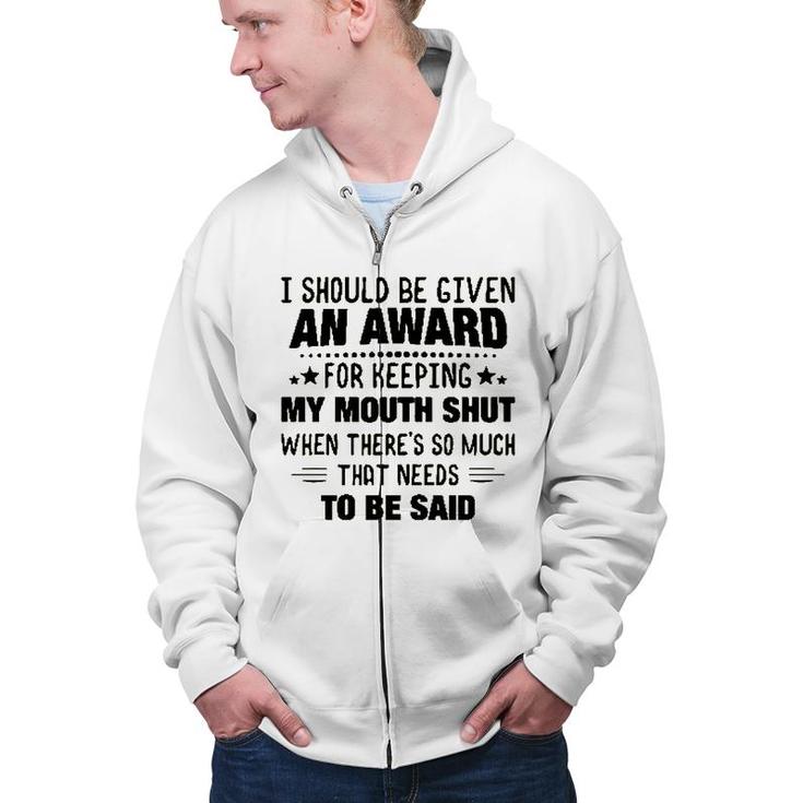 I Should Be Given An Award Funny Saying Zip Up Hoodie