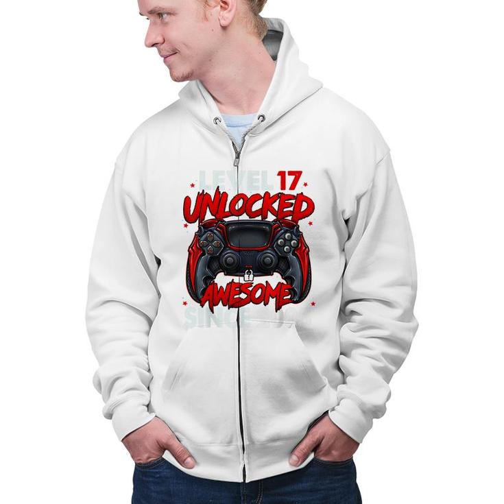 Level 17 Unlocked Awesome Since 2005 17Th Birthday Gaming  Zip Up Hoodie