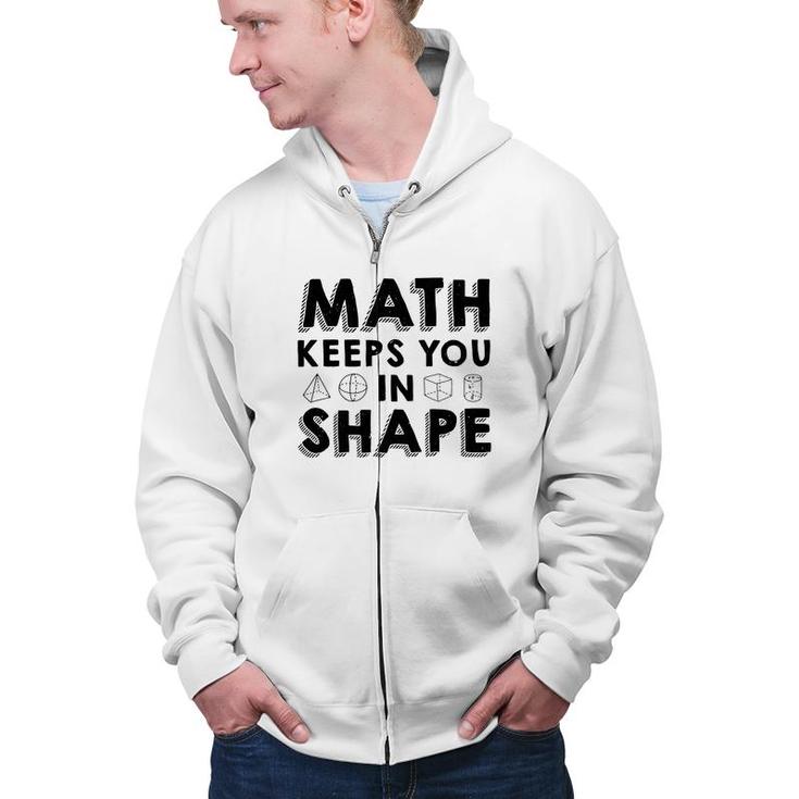 Math Keeps You In Shape Math Teacher Black Version Zip Up Hoodie