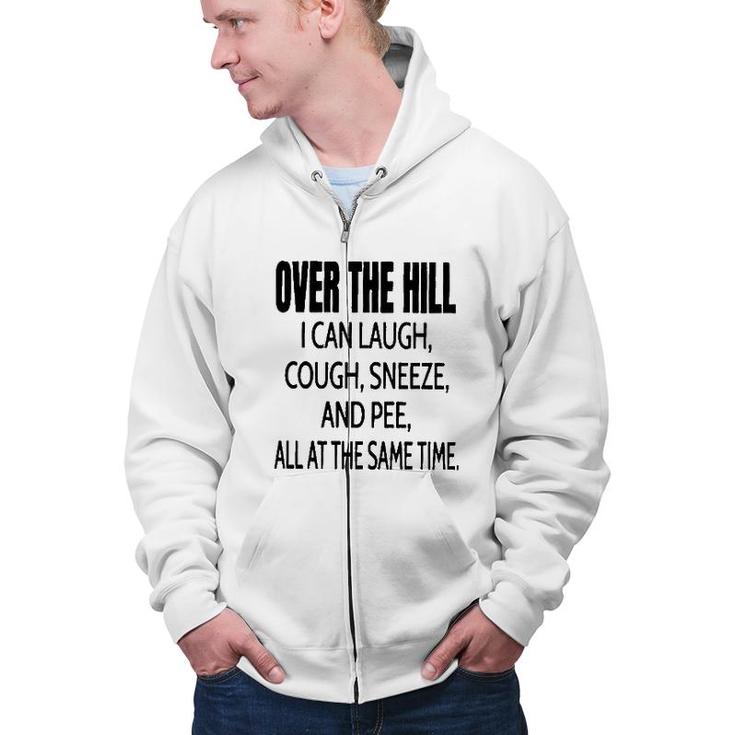 Over The Hill I Can Laugh 2022 Trend Zip Up Hoodie