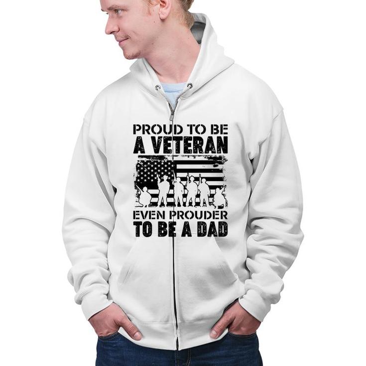 Proud To Be A Veteran Even Prouder To Be A American Veteran Zip Up Hoodie