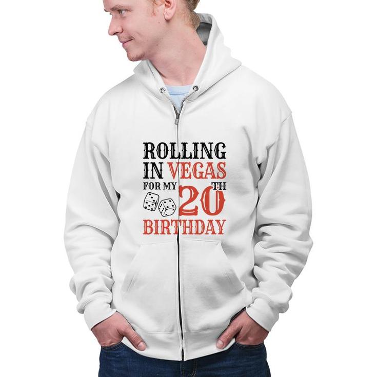 Rolling In Vegas For My 20Th Birthday Since I Was Born In 2002 Zip Up Hoodie