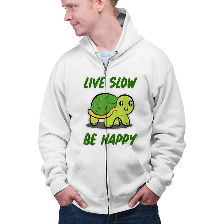 Sea Turtle Design Live Slow Be Happy - Turtle  Zip Up Hoodie
