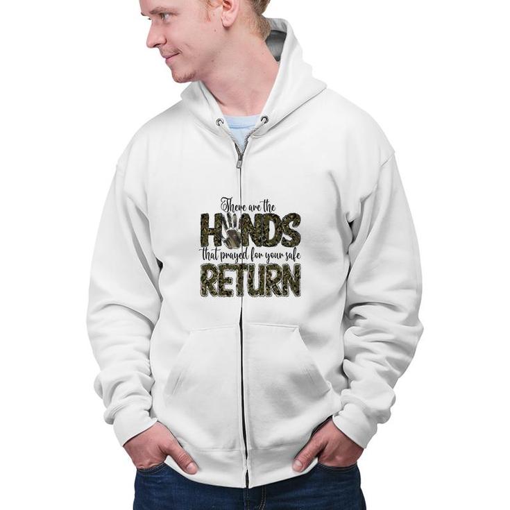 There Are The Hands That Prayed For Your Safe Return Hero Dad Zip Up Hoodie