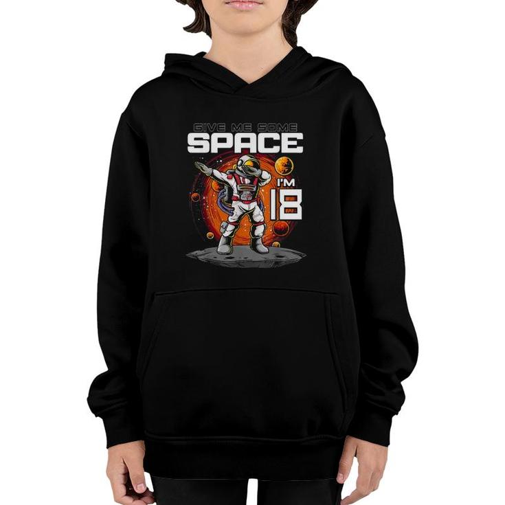18Th Birthday Astronaut Give Me Some Space Im 18 Years Old Youth Hoodie