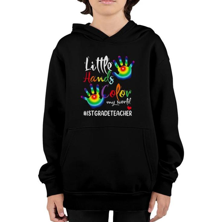 1St Grade Teacher Little Hands Color My World Multi Colored Hands Youth Hoodie