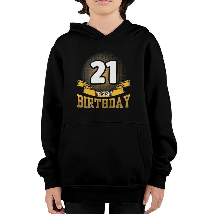 21 Its My Birthday Celebrate 21St Birthday Party Youth Hoodie